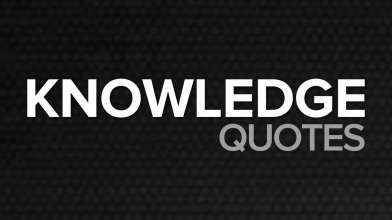 Knowledge Quotes - Top 10 Knowledge Quotes